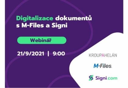 Webinář: Digitalizace dokumentů s&nbsp;M-Files a&nbsp;Signi