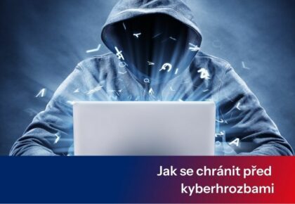 Kybernetické hrozby a&nbsp;jak se před nimi chránit
